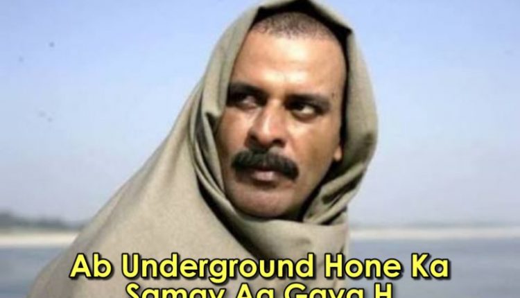 Ab Underground Hone Ka Samay Aa Gaya Hai- Gangs oF Wasseypur Memes