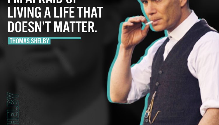 Best Thomas Shelby Quotes 15